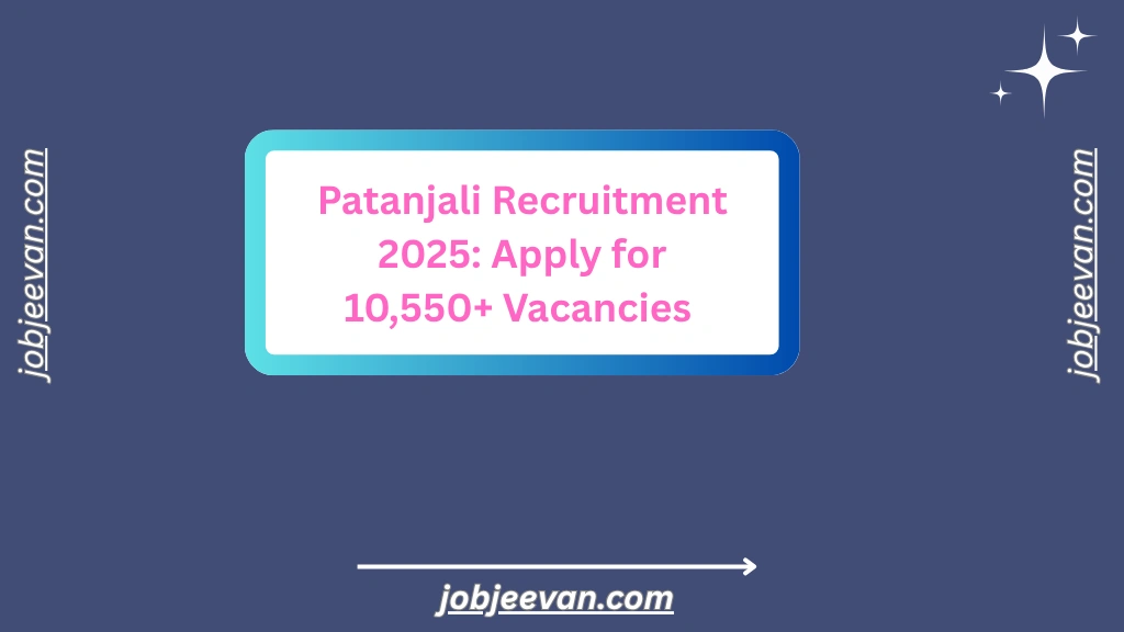 Patanjali Recruitment 2025